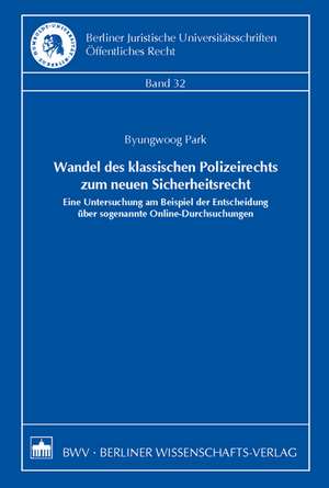 Wandel des klassischen Polizeirechts zum neuen Sicherheitsrecht de Byungwoog Park