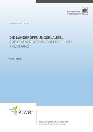 Die Länderöffnungsklausel auf dem verfassungsrechtlichen Prüfstand de Sebastian Willmann