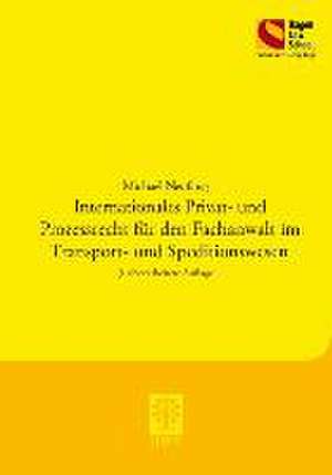 Internationales Privat- und Prozessrecht für den Fachanwalt im Transport- und Speditionswesen de Michael Neufang