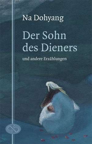 Der Sohn des Dieners - und andere Erzählungen de Na Dohyang