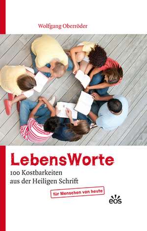 LebensWorte - 100 Kostbarkeiten aus der Heiligen Schrift de Wolfgang Oberröder