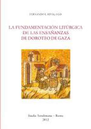 La fundamentación litúrgica de las enseñanzas de Doroteo de Gaza de Ferndando L. Rivas