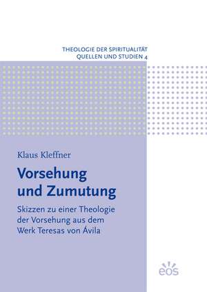 Vorsehung und Zumutung - Skizzen zu einer Theologie der Vorsehung aus dem Werk Teresas von Ávila de Klaus Kleffner