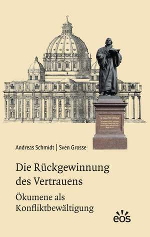 Die Rückgewinnung des Vertrauens - Ökumene als Konfliktbewältigung de Andreas Schmidt