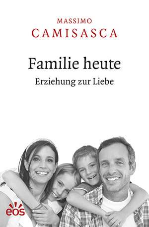 Familie heute de Massimo Camisasca