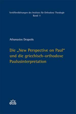 Die "New Perspective on Paul" und die griechisch-orthodoxe Paulusinterpretation de Athanasios Despotis