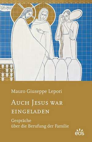 Auch Jesus war eingeladen de Mauro Giuseppe Lepori