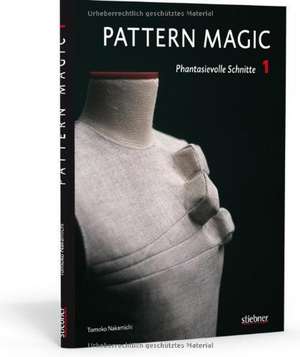 Pattern Magic 1 - Phantasievolle Schnitte de Tomoko Nakamichi