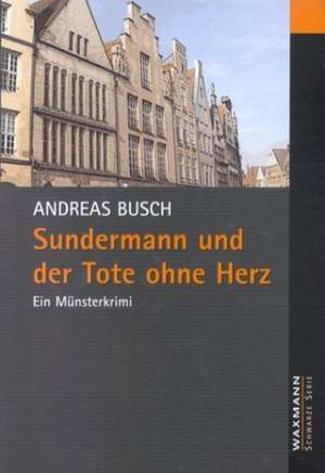 Sundermann und der Tote ohne Herz de Andreas Busch