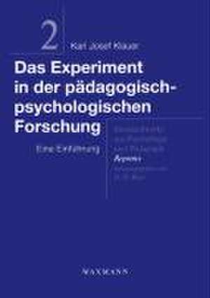 Das Experiment in der pädagogisch-psychologischen Forschung de Karl Josef Klauer