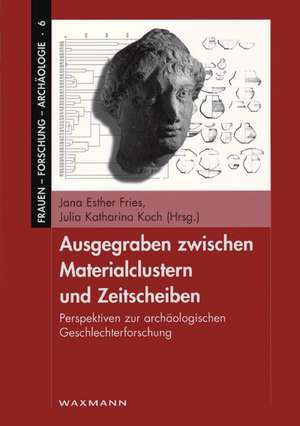 Ausgegraben zwischen Materialclustern und Zeitscheiben de Jana Esther Fries