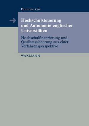 Hochschulsteuerung und Autonomie englischer Universitäten de Dominic Orr