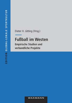 Fußball im Westen de Dieter H. Jütting