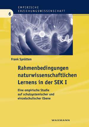 Rahmenbedingungen naturwissenschaftlichen Lernens in der Sekundarstufe I de Frank Sprütten