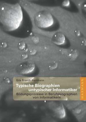 Typische Biographien untypischer Informatiker de Gila Brandt-Herrmann