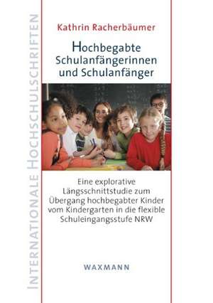 Hochbegabte Schulanfängerinnen und Schulanfänger de Kathrin Racherbäumer