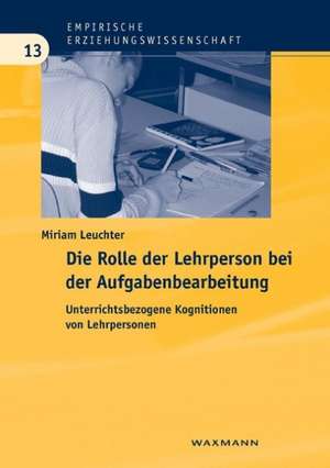 Die Rolle der Lehrperson bei der Aufgabenbearbeitung de Miriam Leuchter