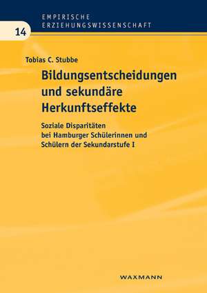 Bildungsentscheidungen und sekundäre Herkunftseffekte de Tobias C. Stubbe