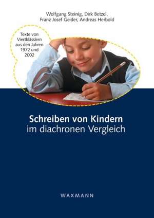 Schreiben von Kindern im diachronen Vergleich de Wolfgang Steinig