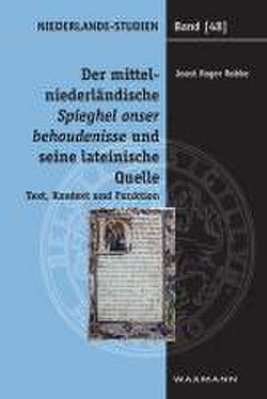 Der mittelniederländische Spieghel onser behoudenisse und seine lateinische Quelle de Joost Roger Robbe