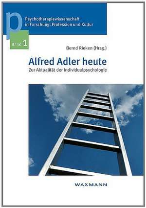 Alfred Adler heute de Bernd Rieken