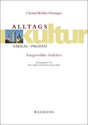 Alltagskultur: sakral - profan de Christel Köhle-Hezinger