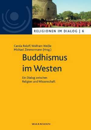 Buddhismus im Westen de Carola Roloff