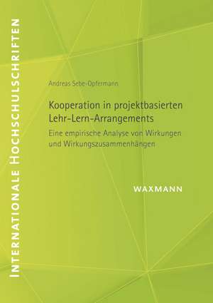 Kooperation in projektbasierten Lehr-Lern-Arrangements de Andreas Sebe-Opfermann