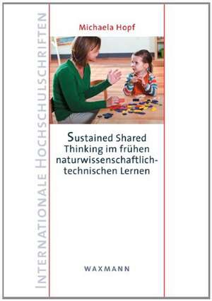 Sustained Shared Thinking im frühen naturwissenschaftlich-technischen Lernen de Michaela Hopf