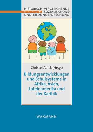 Bildungsentwicklungen und Schulsysteme in Afrika, Asien, Lateinamerika und der Karibik de Christel Adick