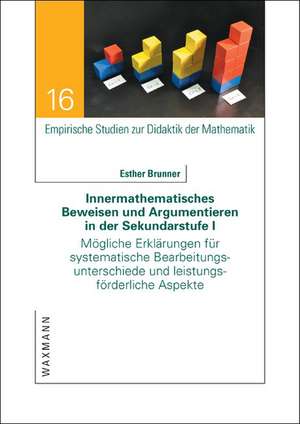 Innermathematisches Beweisen und Argumentieren in der Sekundarstufe I de Esther Brunner