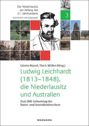 Ludwig Leichhardt (1813-1848), die Niederlausitz und Australien de Günter Bayerl