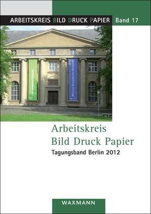 Arbeitskreis Bild Druck Papier Tagungsband Berlin 2012 de Konrad Vanja