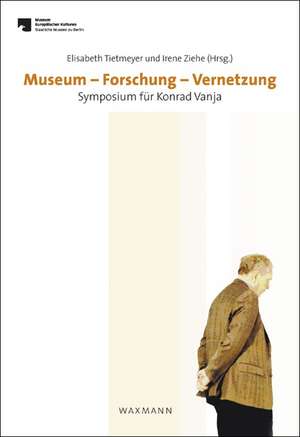 Museum - Forschung - Vernetzung de Elisabeth Tietmeyer