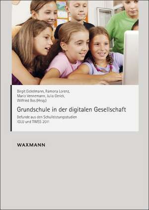 Grundschule in der digitalen Gesellschaft de Birgit Eickelmann