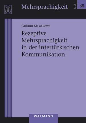 Rezeptive Mehrsprachigkeit in der intertürkischen Kommunikation de Gulsum Massakowa