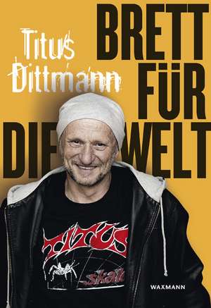 Brett für die Welt de Titus Dittmann