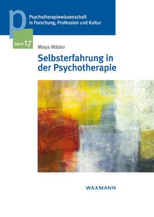 Selbsterfahrung in der Psychotherapie de Maya Mäder