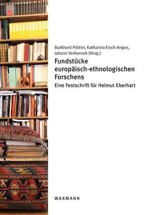 Fundstücke europäisch-ethnologischen Forschens de Burkhard Pöttler