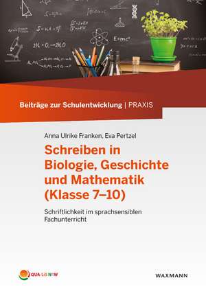 Schreiben in Biologie, Geschichte und Mathematik (Klasse 7-10) de Eva Pertzel