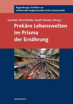 Prekäre Lebenswelten im Prisma der Ernährung de Gunther Hirschfelder