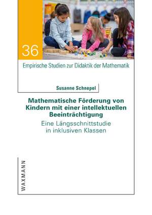 Mathematische Förderung von Kindern mit einer intellektuellen Beeinträchtigung de Susanne Schnepel