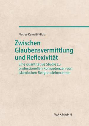 Zwischen Glaubensvermittlung und Reflexivität de Naciye Kamcili-Yildiz