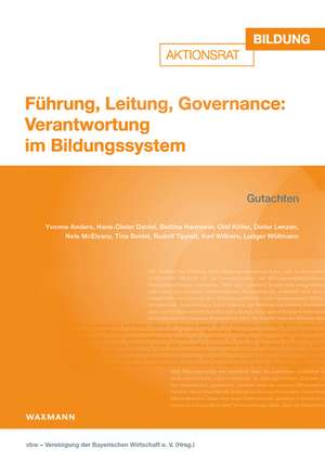 Führung, Leitung, Governance: Verantwortung im Bildungssystem de vbw - Vereinigung der Bayerischen Wirtschaft e. V.