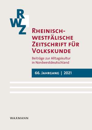 Rheinisch-Westfälische Zeitschrift für Volkskunde 66 (2021) de LVR-Institut für Landeskunde und Regionalgeschichte