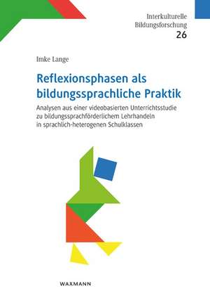 Reflexionsphasen als bildungssprachliche Praktik de Imke Lange