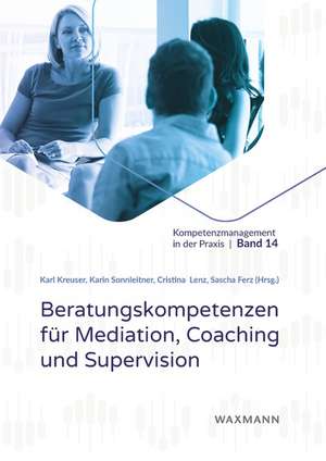 Beratungskompetenzen für Mediation, Coaching und Supervision de Cristina Lenz