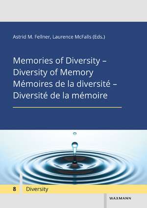 Memories of Diversity - Diversity of MemoryMémoires de la diversité - Diversité de la mémoire de Astrid M. Fellner