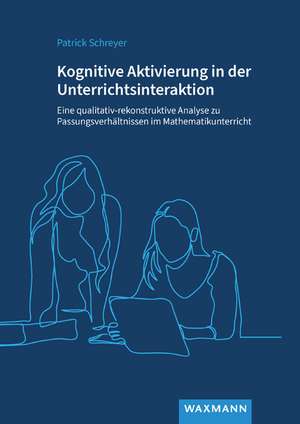 Kognitive Aktivierung in der Unterrichtsinteraktion de Patrick Schreyer