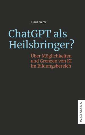 ChatGPT als Heilsbringer? de Klaus Zierer